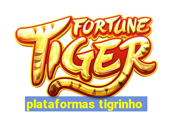 plataformas tigrinho